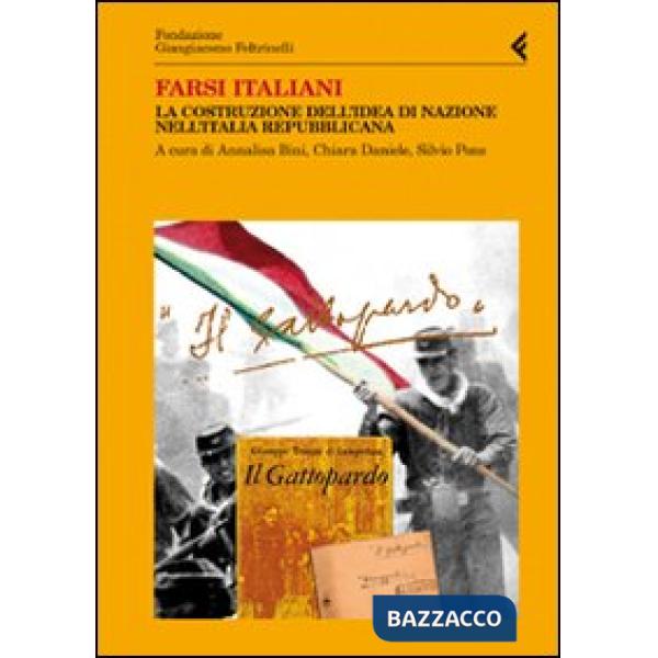 Farsi italiani. La costruzione dell'idea di nazione nell'Italia repubblicana
