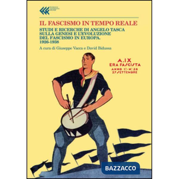 Fascismo in tempo reale. Studi e ricerche di Angelo Tasca sulla genesi e l'evolu