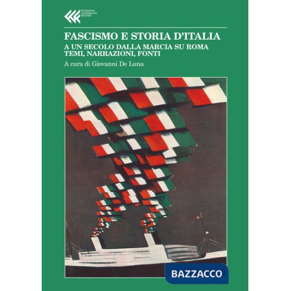 Fascismo e storia d'Italia. A un secolo dalla Marcia su Roma. Temi, narrazioni, fonti