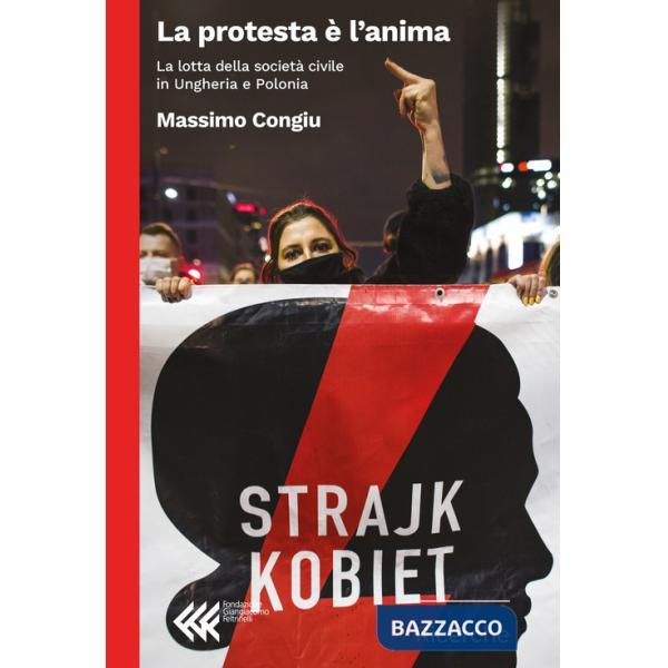 Protesta è l'anima. La lotta della società civile in Ungheria e Polonia (La)