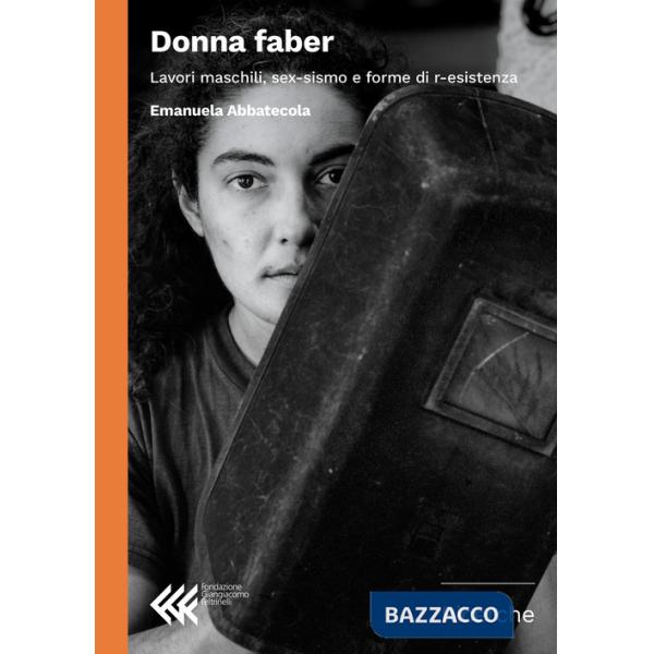 Donna faber. Lavori maschili, sex-sismo e forme di r-esistenza