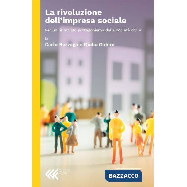Rivoluzione dell'impresa sociale. Per un rinnovato protagonismo della società civile (La)
