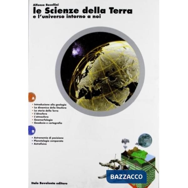 LE SCIENZE DELLA TERRA E L'UNIVERSO INTORNO A NOI VOL. A + B