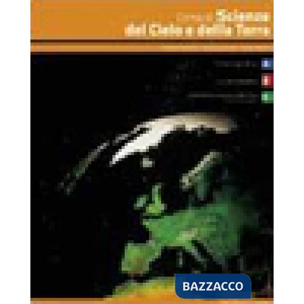 CORSO DI SCIENZE DEL CIELO E DELLA TERRA VOL. A IL CIELO SOPRA DI NOI