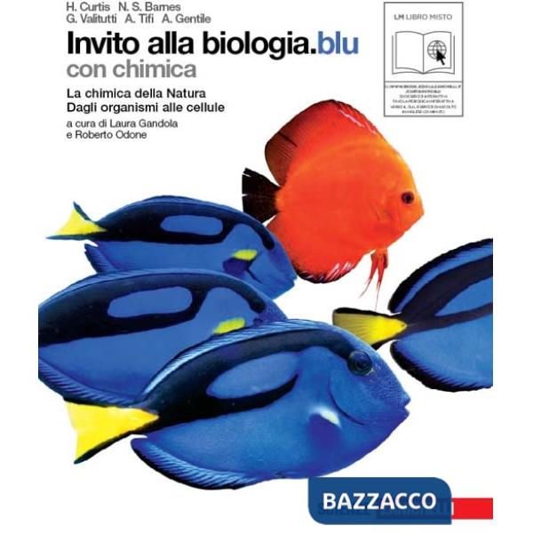 INVITO ALLA BIOLOGIA.BLU LA CHIMICA DELLA NATURA DAGLI ORGANISMI ALLE