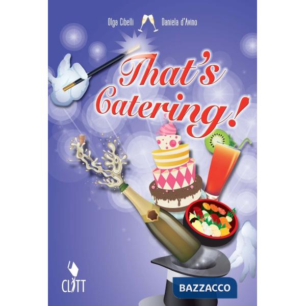 THAT'S CATERING! CLIL FOR ENGLISH. PER LE SCUOLE SUPERIORI. CON ESPANS