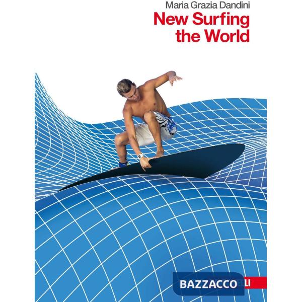 NEW SURFING THE WORLD. PER LE SCUOLE SUPERIORI. CON ESPANSIONE ONLINE
