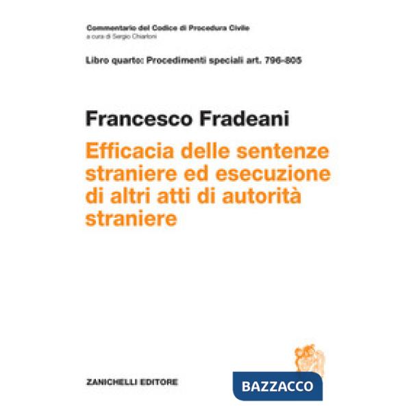 Art. 796-805. Efficacia delle sentenze straniere ed esecuzione di altri atti di autorità straniere (l.31 maggio 1995 n.218)