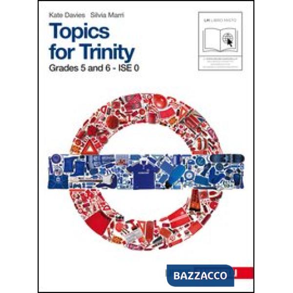 TOPICS FOR TRINITY. GRADE 5 AND 6. ISE 1. PER LA SCUOLA MEDIA. CON CD