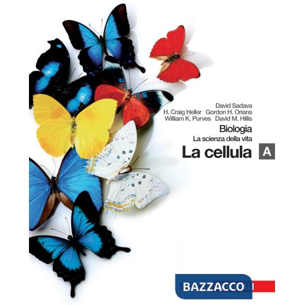 BIOLOGIA. LA SCIENZA DELLA VITA. VOL. A: LA CELLULA