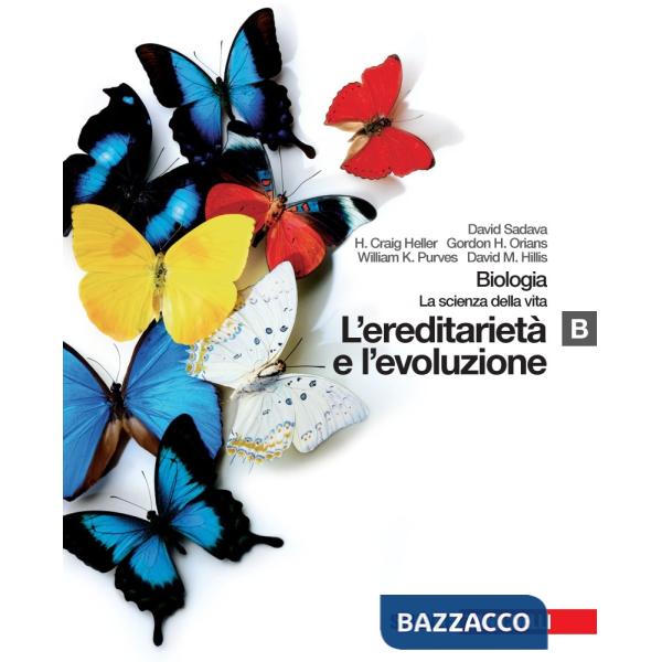 BIOLOGIA. LA SCIENZA DELLA VITA. VOL. B: EREDITARIETA' ED EVOLUZIONE