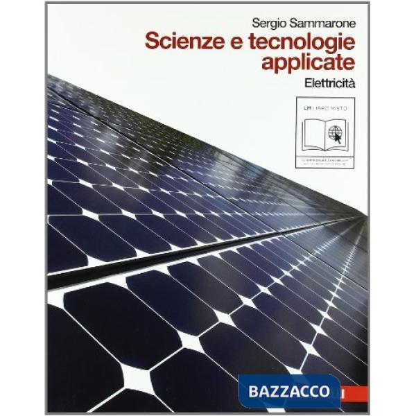 SCIENZE E TECNOLOGIE APPLICATE. ELETTRICITA. PER LE SCUOLE SUPERIORI.