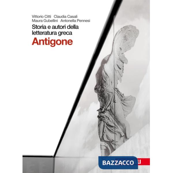 STORIA E AUTORI DELLA LETTERATURA GRECA. TRAGEDIA: ANTIGONE. PER LE SC