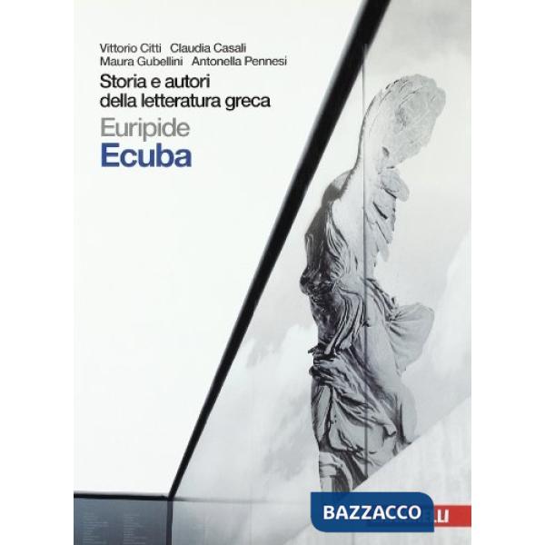STORIA E AUTORI DELLA LETTERATURA GRECA ECUBA