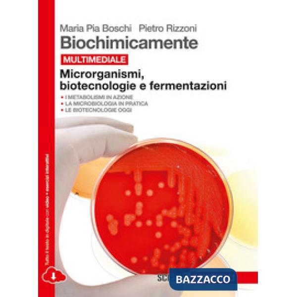 BIOCHIMICAMENTE. MICRORGANISMI, BIOTECNOLOGIE E FERMENTAZIONI