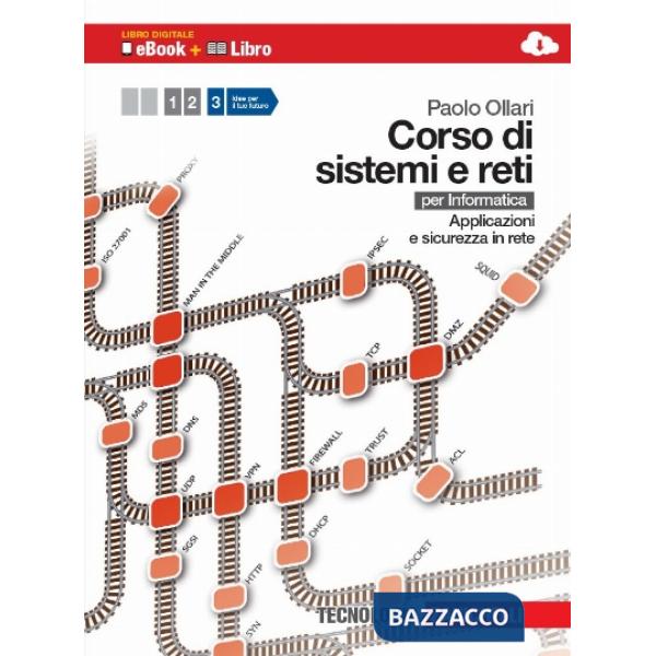 CORSO DI SISTEMI E RETI. PER INFORMATICA 3. PER LE SCUOLE SUPERIORI