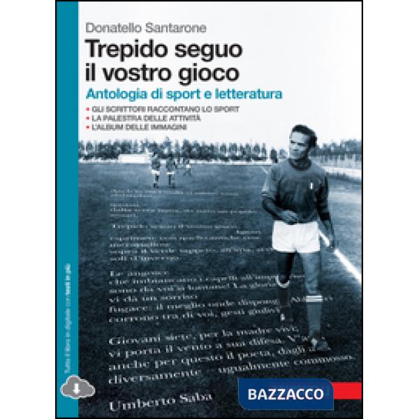 TREPIDO SEGUO IL VOSTRO GIOCO. ANTOLOGIA DI SPORT E LETTERATURA. PER L