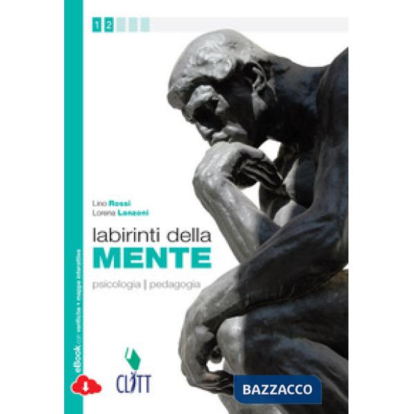 LABIRINTI DELLA MENTE. PSICOLOGIA PEDAGOGIA. PER LE SCUOLE SUPERIORI.