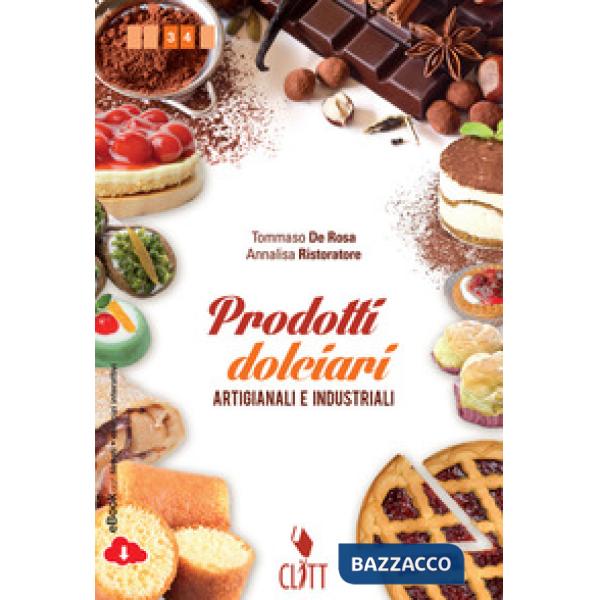 PRODOTTI DOLCIARI ARTIGIANALI E INDUSTRIALI. PER LE SCUOLE SUPERIORI