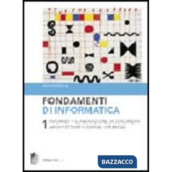 FONDAMENTI DI INFORMATICA VOL. 1
