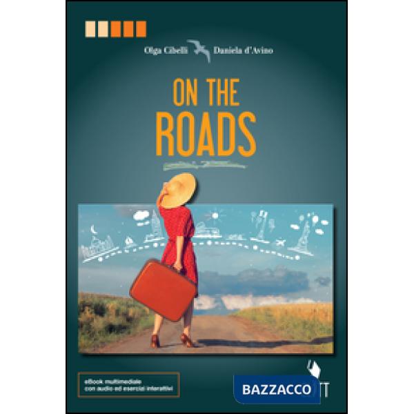 ON THE ROADS. PER LE SCUOLE SUPERIORI. CON CONTENUTO DIGITALE