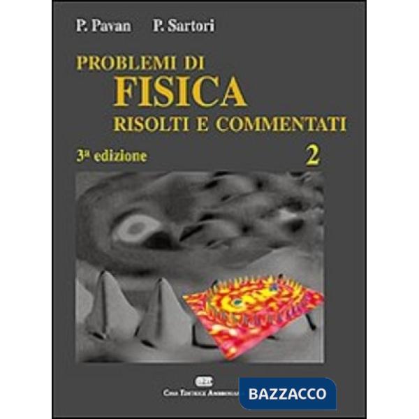 PROBLEMI DI FISICA 2 RISOLTI E COMMENTAT