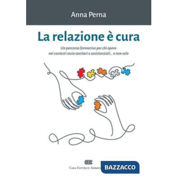 La relazione è cura. Un percorso formativo per chi opera nei contesti socio sanitari e assistenziali... e non solo
