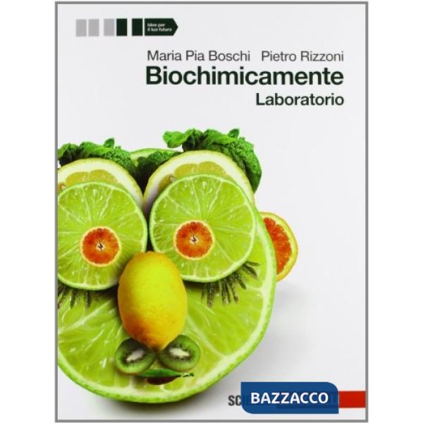 BIOCHIMICAMENTE. LABORATORIO. PER LE SCUOLE SUPERIORI