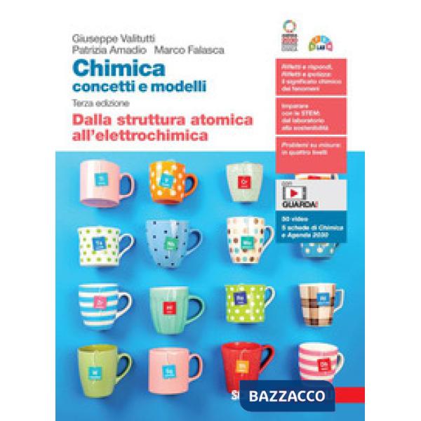 CHIMICA: CONCETTI E MODELLI DALLA STRUTTURA ATOMICA ALL'ELETTROCHIMICA