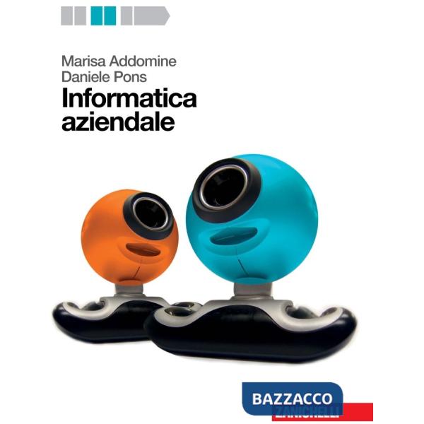 INFORMATICA AZIENDALE. PER LE SCUOLE SUPERIORI