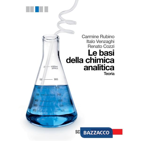 BASI DELLA CHIMICA ANALITICA. TEORIA. PER LE SCUOLE SUPERIORI