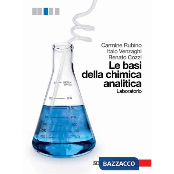BASI DELLA CHIMICA ANALITICA. LABORATORIO. PER LE SCUOLE SUPERIORI