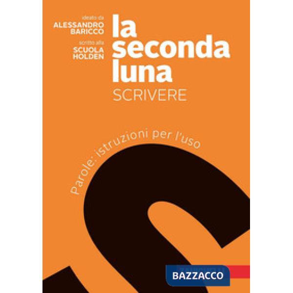SECONDA LUNA. SCRIVERE. PAROLE: ISTRUZIONI PER L'USO. PER LE SCUOLE SU