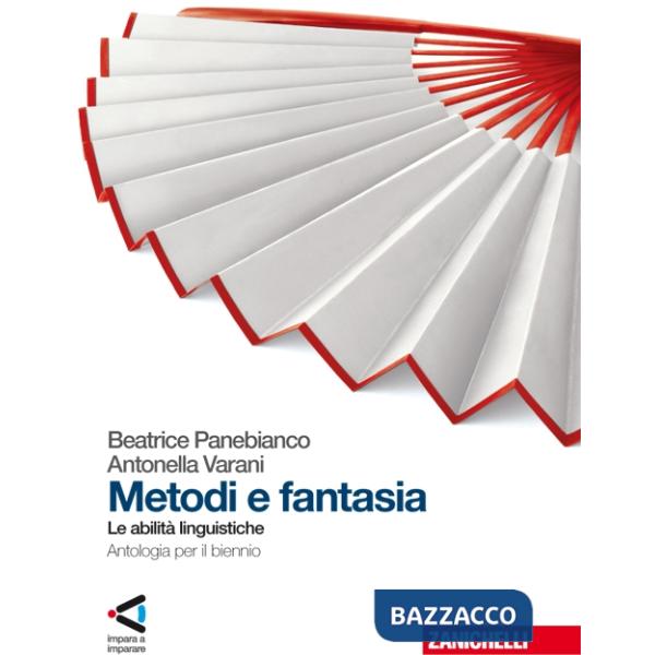 METODI E FANTASIA. ABILITA' LINGUISTICHE. PER LE SCUOLE SUPERIORI