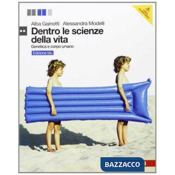 DENTRO LE SCIENZE DELLA VITA ED. BLU GENETICA E CORPO UMANO