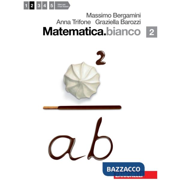 MATEMATICA.BIANCO. PER LE SCUOLE SUPERIORI. CON ESPANSIONE ONLINE. VOL