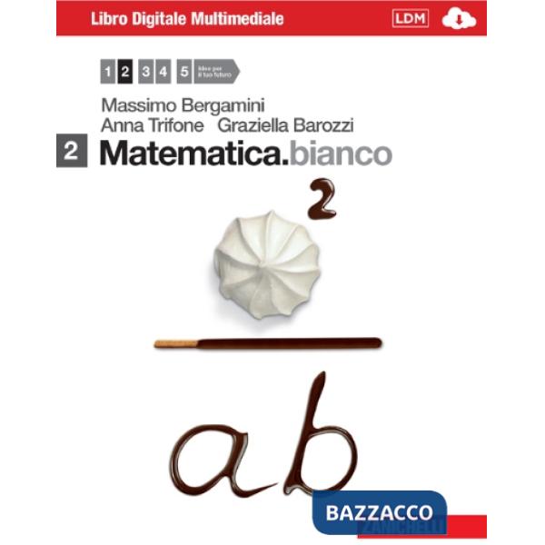 MATEMATICA. BIANCO. VOL. 2 PER LE SCUOLE SUPERIORI. CON DVD-ROM