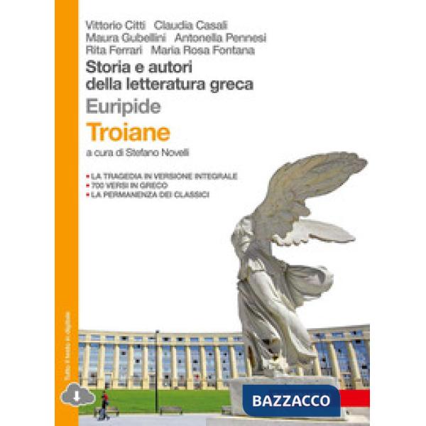 STORIA E AUTORI DELLA LETTERATURA GRECA. LE TROIANE. DA PLATONE AL TAR
