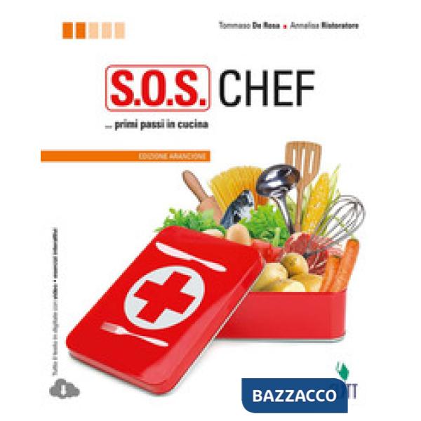S.O.S. CHEF. PRIMI PASSI IN CUCINA. EDIZ. ARANCIONE. PER LE SCUOLE SUP