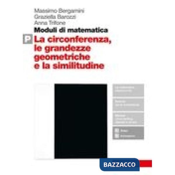 MODULI DI MATEMATICA. PER LE SCUOLE SUPERIORI. CON ESPANSIONE ONLINE. VOL. P: LA CIRCONFERENZA, LE 