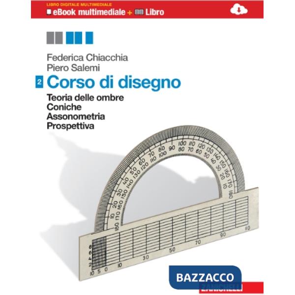 CORSO DI DISEGNO. PER LE SCUOLE SUPERIORI. CON ESPANSIONE ONLINE. VOL.