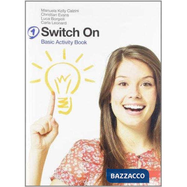 SWITCH ON. BASIC ACTIVITY BOOK. PER LA SCUOLA MEDIA. CON ESPANSIONE ON