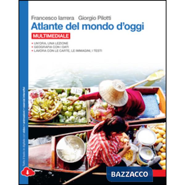 ATLANTE DEL MONDO D'OGGI. PER LE SCUOLE SUPERIORI. CON E-BOOK