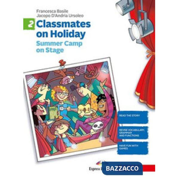 CLASSMATES ON HOLIDAY. PER LE SCUOLE SUPERIORI. VOL. 2: SUMMER CAMP