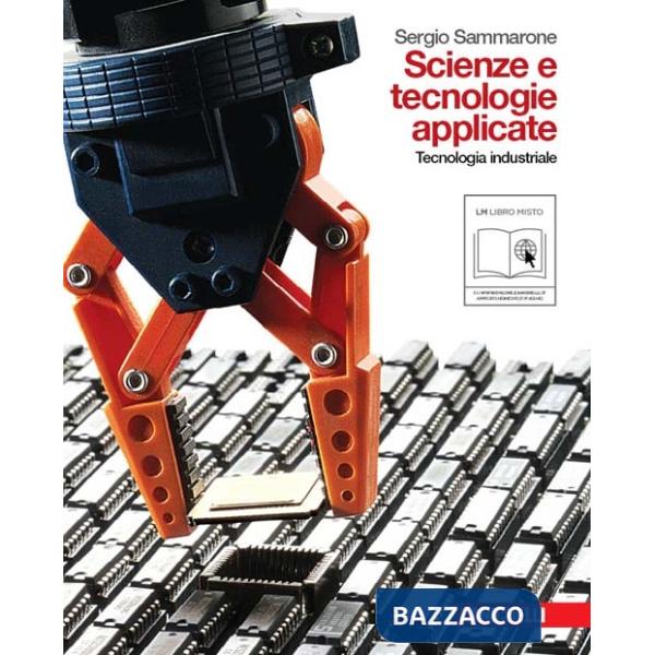 SCIENZE E TECNOLOGIE APPLICATE. TECNOLOGIA INDUSTRIALE. PER LE SCUOLE
