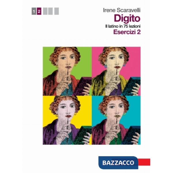DIGITO. IL LATINO IN 75 LEZIONI. PER LE SCUOLE SUPERIORI