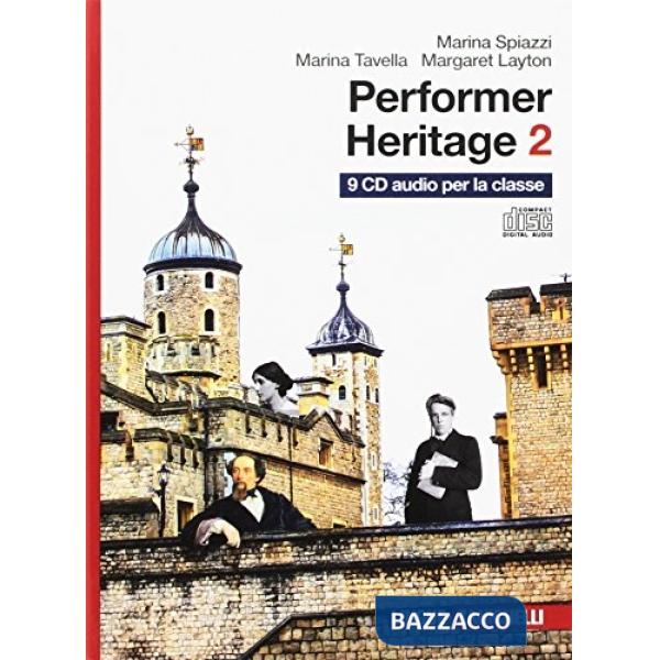 PERFORMER HERITAGE. PER LE SCUOLE SUPERIORI. VOL. 2: FROM THE VICTORIA