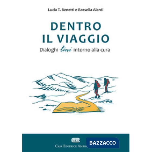 Dentro il viaggio. Dialoghi lievi intorno alla cura