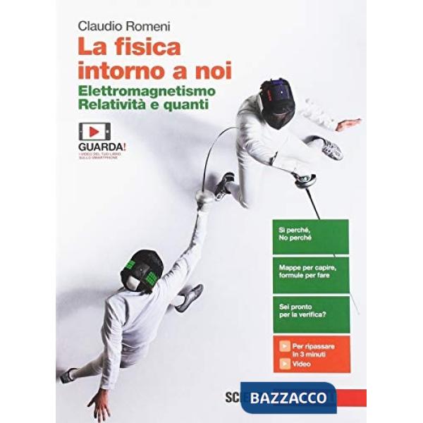 FISICA INTORNO A NOI. ELETTROMAGNETISMO, RELATIVITA' E QUANTI. PER LA