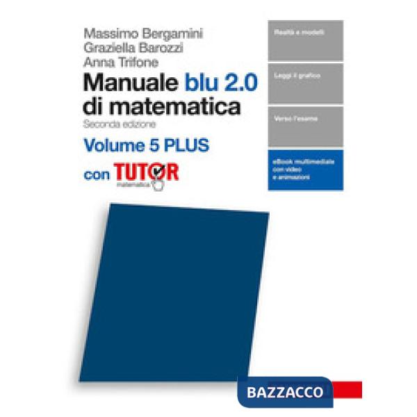 MANUALE BLU 2. 0 DI MATEMATICA. VOL. 5 PER LE SCUOLE SUPERIORI. CON E-